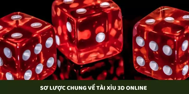 Sơ lược chung về tài xỉu 3D online